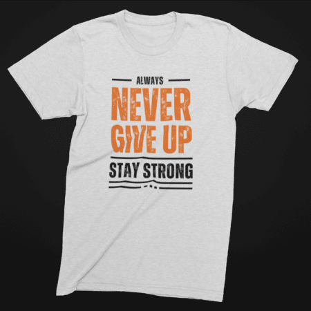 Never Give Up, Stay Strong-Men's Graphic Tee